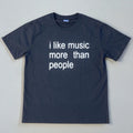 I like music more than people
